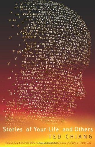 Ted Chiang: Stories of Your Life and Others (2010, Small Beer Press)