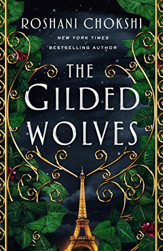 Roshani Chokshi: The Gilded Wolves (2020, Wednesday Books)