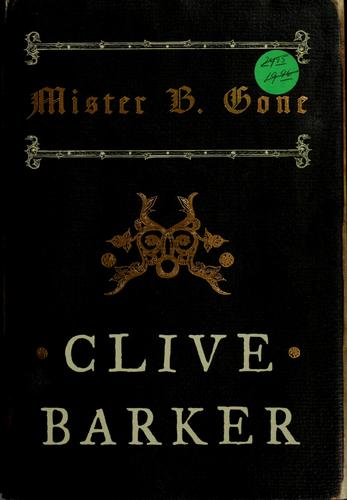 Clive Barker: Mister B. Gone (Hardcover, 2007, HarperCollins)