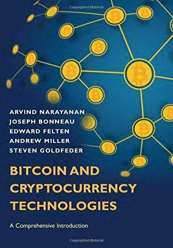 Arvind Narayanan, Joseph Bonneau, Edward Felten, Andrew Miller, Steven Goldfeder: Bitcoin and Cryptocurrency Technologies (2016)