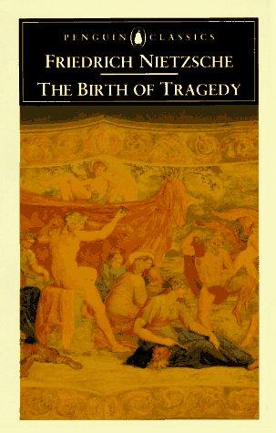 Friedrich Nietzsche: The birth of tragedy (2003, Penguin)