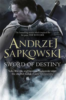 Andrzej Sapkowski, Andrzej Sapkowski, David French: Sword of Destiny (Paperback, 2016, Victor Gollancz Ltd)