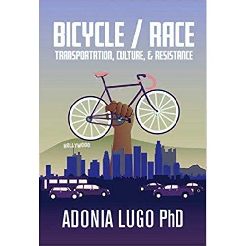 Adonia E. Lugo: Bicycle/Race (2018, Microcosm Publishing)