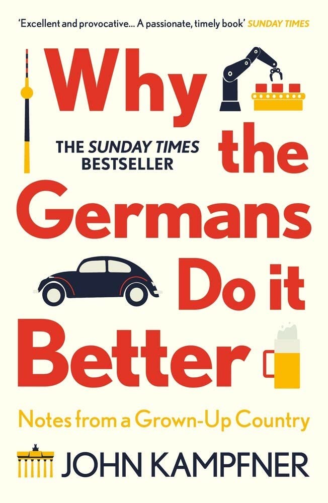 John Kampfner: Why the Germans Do It Better (2020, Atlantic Books, Limited)
