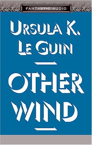 Ursula K. Le Guin, Ginger Clark: The Other Wind (The Earthsea Cycle, Book 6) (AudiobookFormat, 2001, Audio Literature)