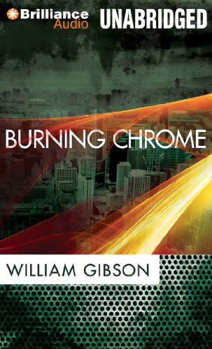 William Gibson: Burning Chrome (AudiobookFormat, 2013, Brilliance Audio)