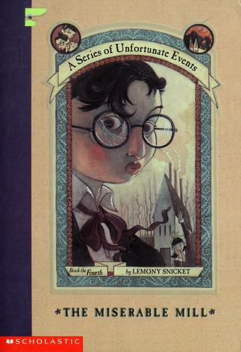 Lemony Snicket: The Miserable Mill (2001, Scholastic)