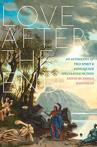 Joshua Whitehead: Love after the End (Paperback, 2020, Arsenal Pulp Press)