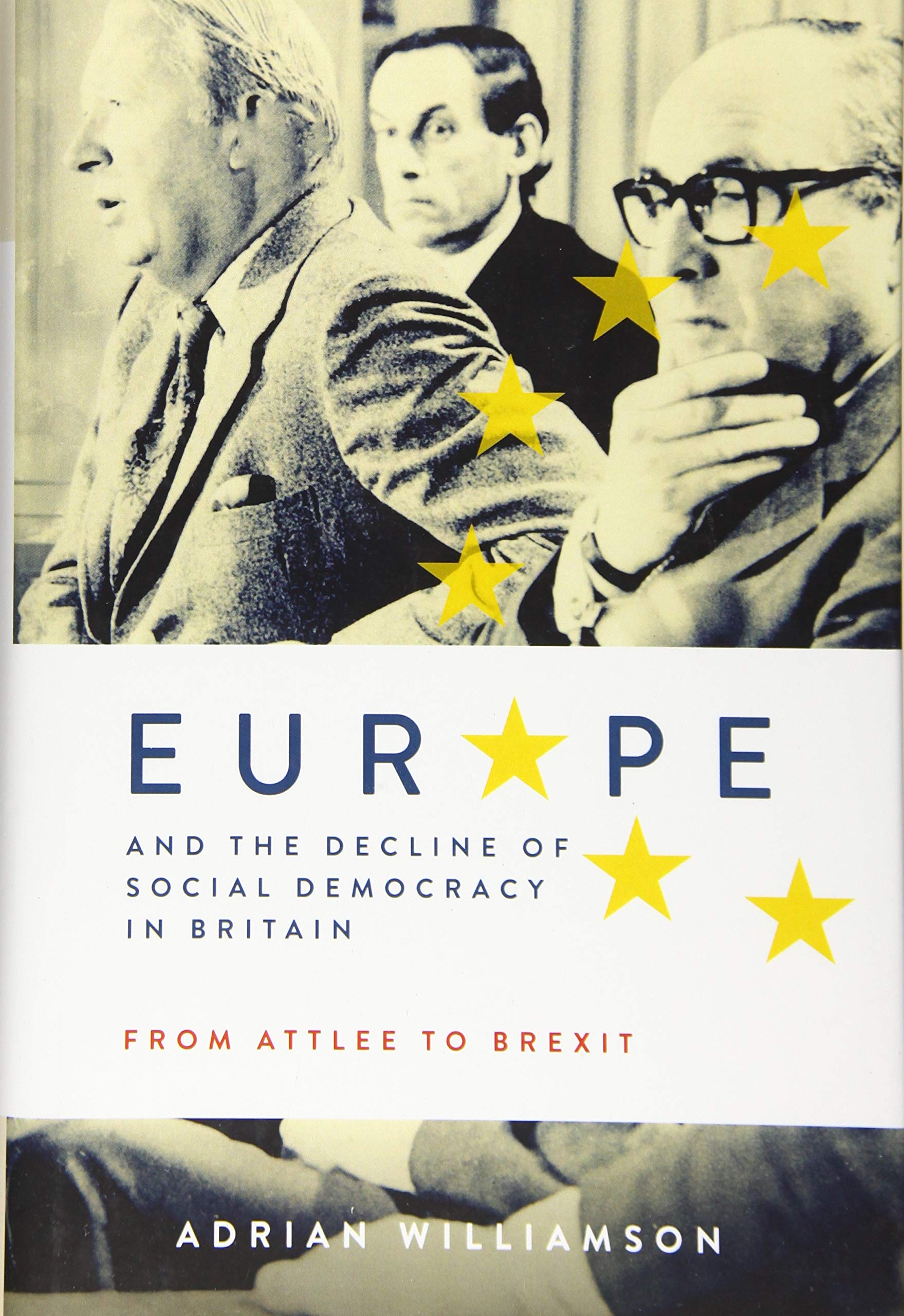 Adrian Williamson: Europe and the Decline of Social Democracy in Britain (2019, Boydell & Brewer, Incorporated)