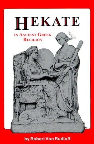 Ilmo Robert Von Rudloff: Hekate in Ancient Greek Religion (1999, Horned Owl Publishing)