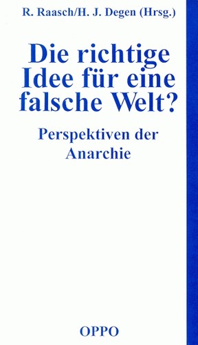 Hans-Jürgen Degen, Rolf Raasch: Die richtige Idee für eine falsche Welt? (Paperback, German language, 2002, OPPO Verlag)