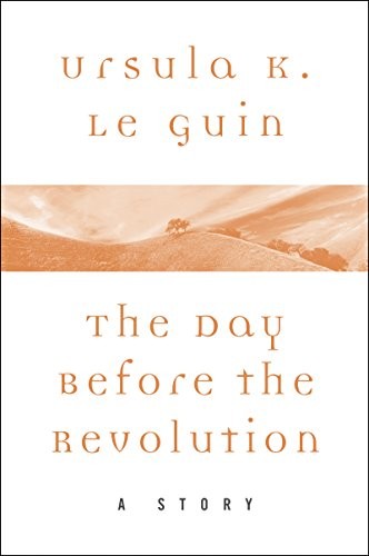 Ursula K. Le Guin: The Day Before the Revolution (EBook, 2017, HarperCollins)
