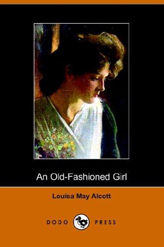 Louisa May Alcott: An Old-fashioned Girl (Paperback, 2005, Dodo Press)