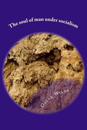 Oscar Wilde: The soul of man under socialism (Paperback, 2018, CreateSpace Independent Publishing Platform)