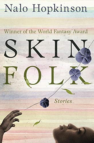 Nalo Hopkinson: Skin Folk: Stories (Paperback, 2018, Open Road Media Sci-Fi & Fantasy)