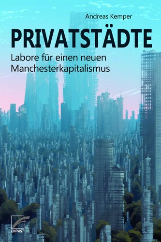 Privatstädte (Paperback, German language, 2022, Unrast Verlag)