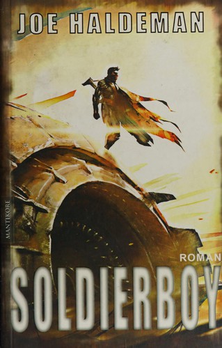 Joe Haldeman: Soldierboy - Ein Science-Fiction-Roman vom Hugo und Nebula Award Preistrager Joe Haldeman (German language, 2015, Mantikore-Verlag)
