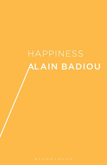 Alain Badiou: Happiness (Bloomsbury Publishing)