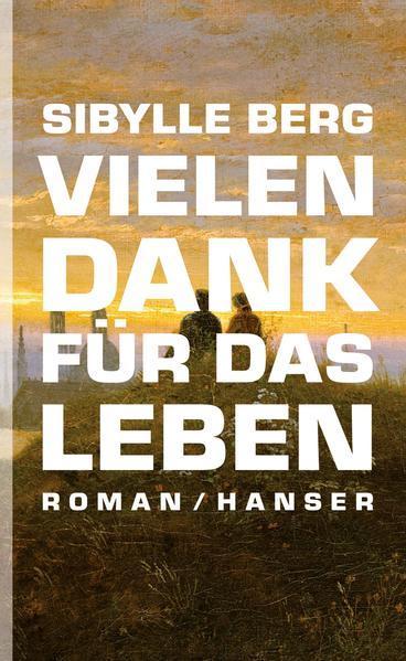 Sibylle Berg, Roland Koch: Vielen Dank für das Leben (Hardcover, German language, 2012, Hanser)