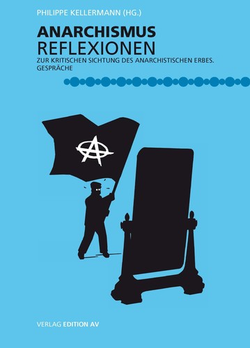 Philippe Kellermann: Anarchismusreflexionen (Paperback, German language, 2013, Edition AV)