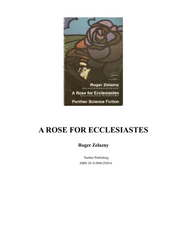 Roger Zelazny: A rose for Ecclesiastes (1969, Hart-Davis)