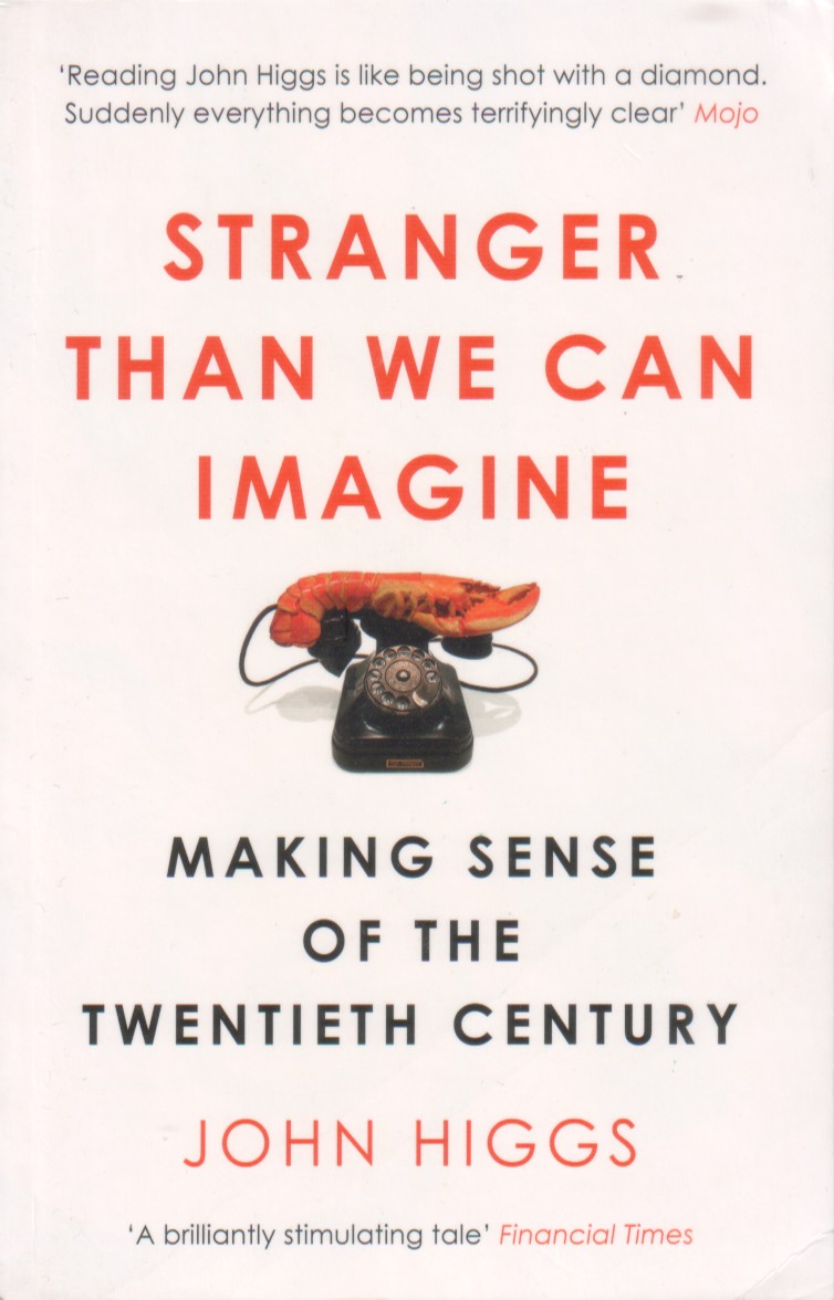 John Higgs: Stranger Than We Can Imagine (Paperback, Weidenfeld & Nicolson)
