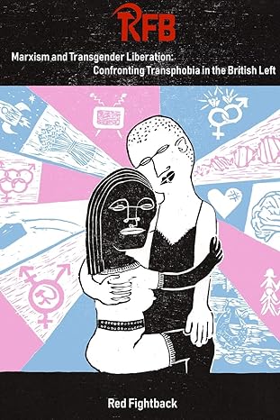 Red Fightback: Marxism and Transgender Liberation (2020, Lulu Press, Inc.)