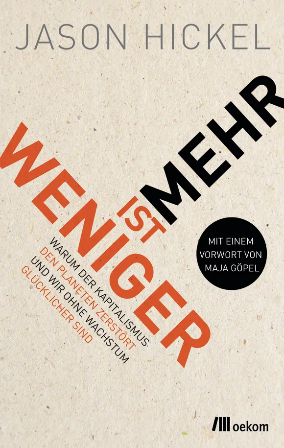 Jason Hickel: Weniger ist mehr (Hardcover, German language, 2022, Oekom-Verlag)